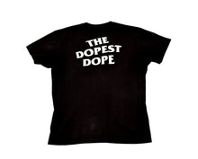 Load image into Gallery viewer, Dope Flavors The Dopest Dope T-Shirt
